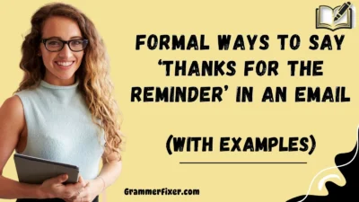 Formal Ways to Say ‘Thanks for the Reminder’ in an Email