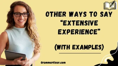 Other Ways to Say “Extensive Experience”