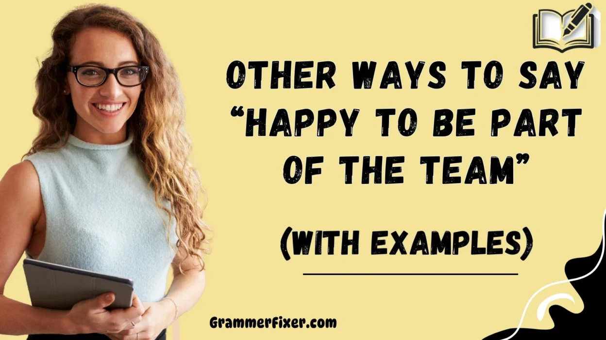 Other Ways to Say “Happy to Be Part of the Team”