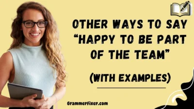 Other Ways to Say “Happy to Be Part of the Team”