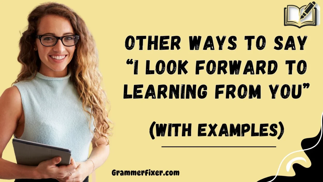 Other Ways to Say “I Look Forward to Learning From You”