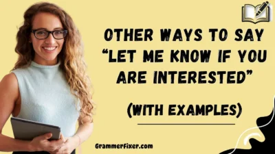 Other Ways to Say “Let Me Know if You Are Interested”