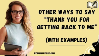Other Ways to Say “Thank You for Getting Back to Me”
