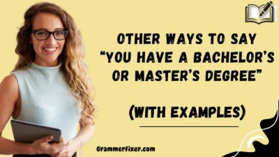 Other Ways to Say “You Have a Bachelor’s or Master’s Degree”