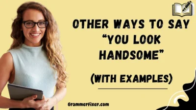 Other Ways to Say “You Look Handsome”