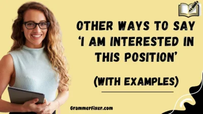 Other Ways to Say ‘I Am Interested In This Position’