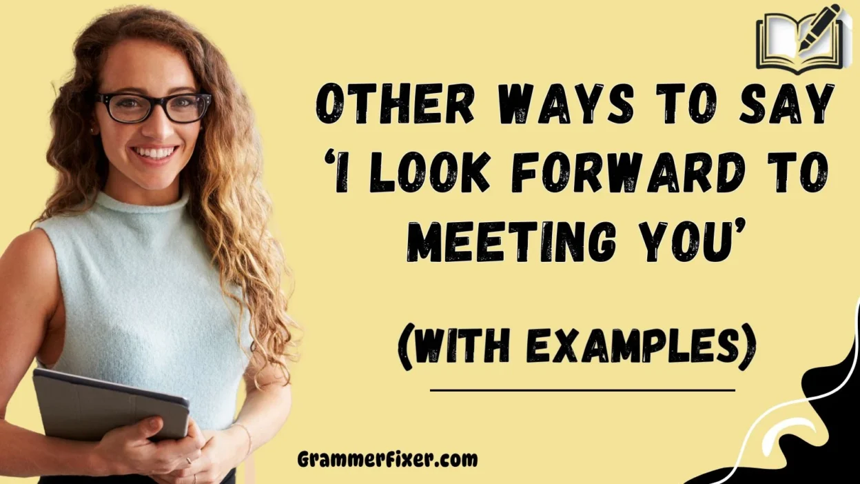 Other Ways to Say ‘I Look Forward to Meeting You’