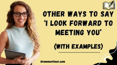 Other Ways to Say ‘I Look Forward to Meeting You’