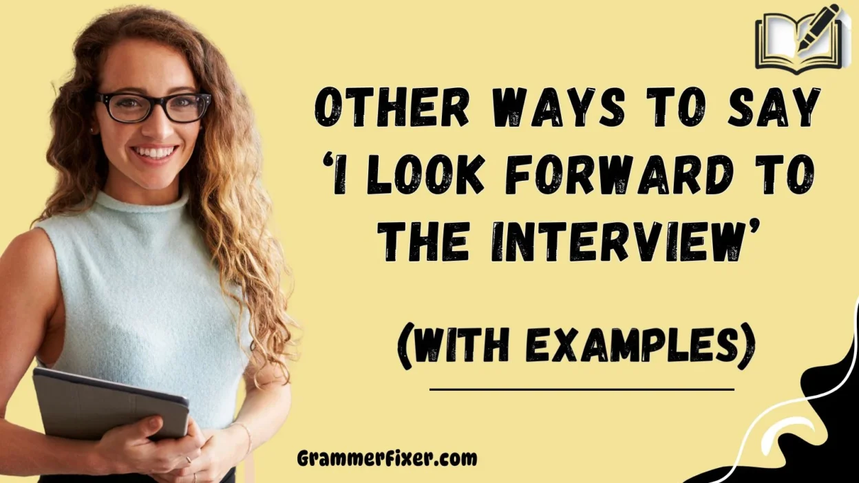 Other Ways to Say ‘I Look Forward to the Interview’