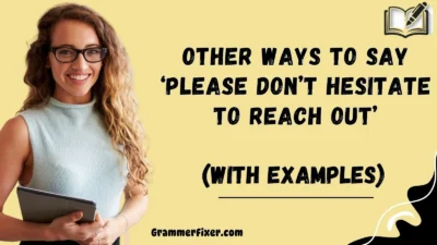 Other Ways to Say ‘Please Don’t Hesitate to Reach Out’
