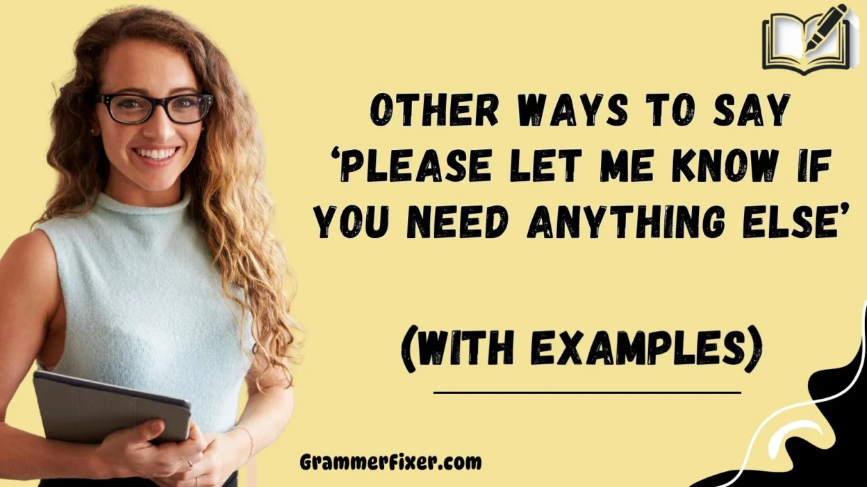 Other Ways to Say ‘Please Let Me Know if You Need Anything Else’