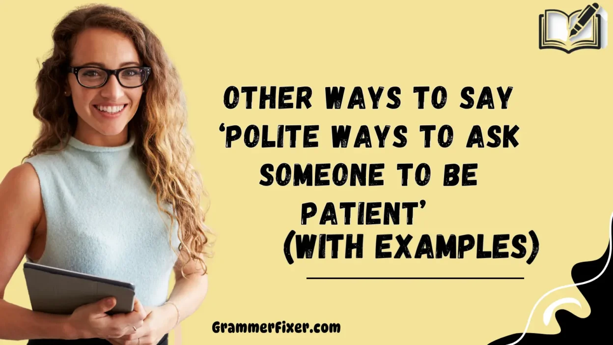 Other Ways to Say ‘Polite Ways to Ask Someone to Be Patient’