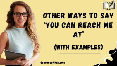 Other Ways to Say ‘You Can Reach Me At’