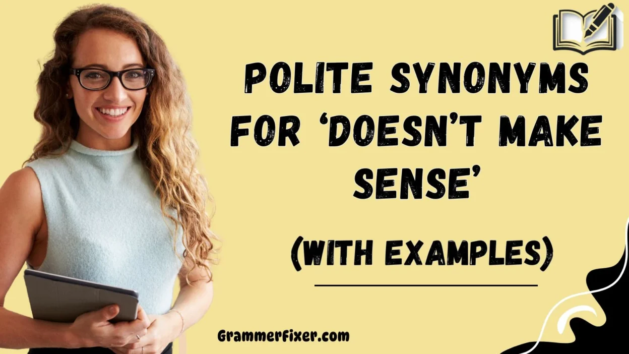 Polite Synonyms for ‘Doesn’t Make Sense’