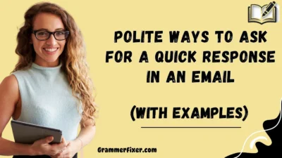 Polite Ways to Ask for a Quick Response in an Email