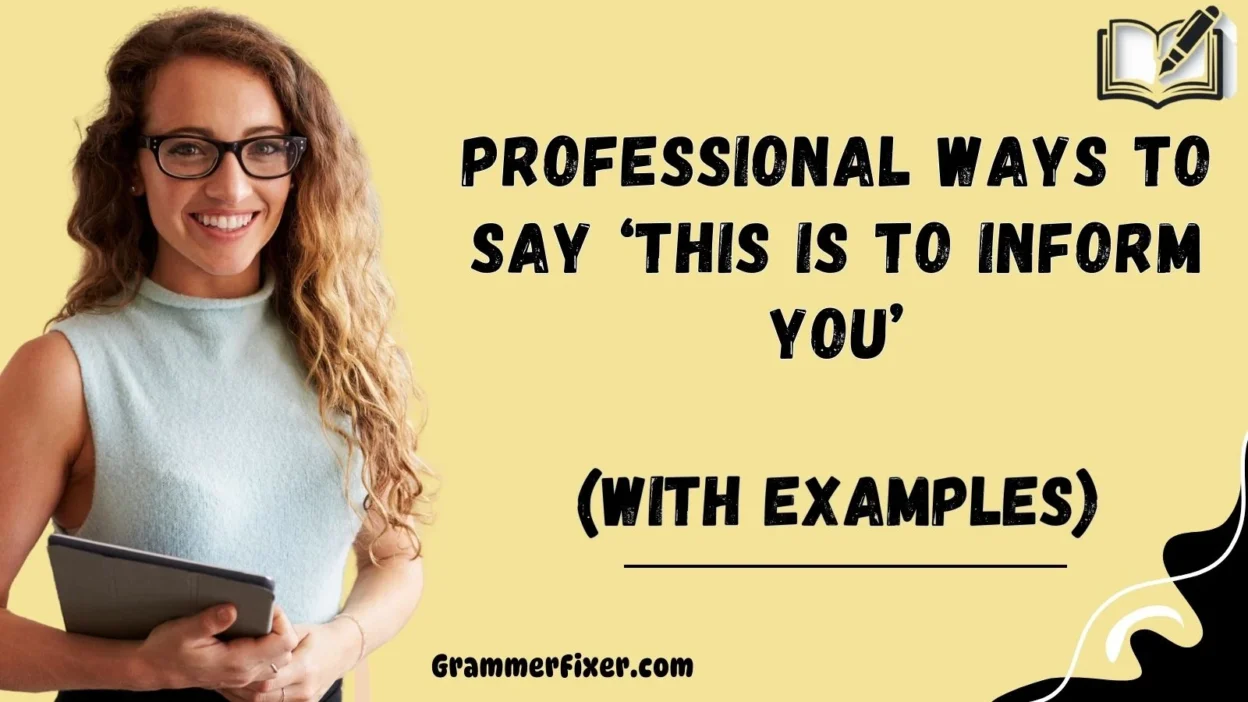 Professional Ways to Say ‘This Is to Inform You’