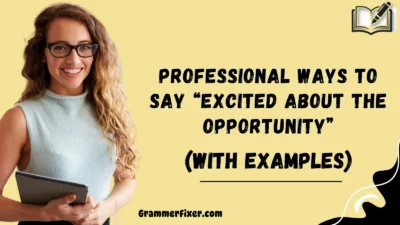 Professional Ways to Say “Excited About the Opportunity”