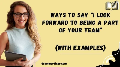 Ways to Say “I Look Forward to Being a Part of Your Team”