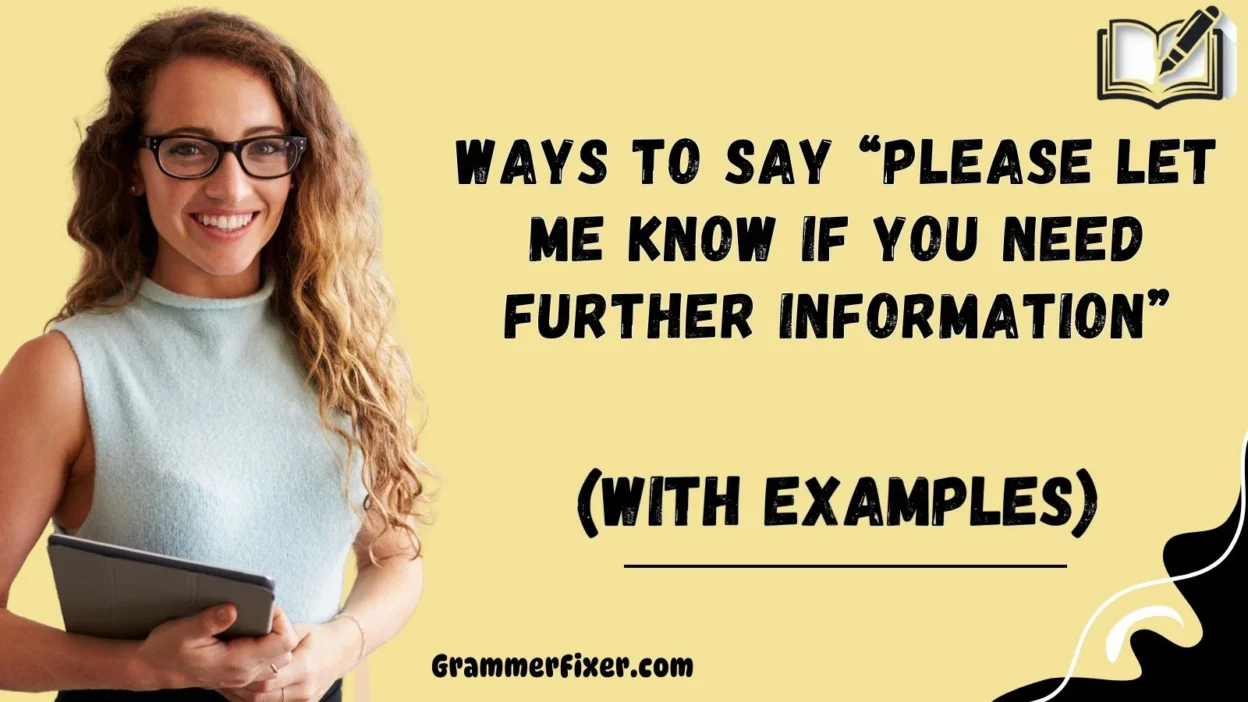 Ways to Say “Please Let Me Know if You Need Further Information”