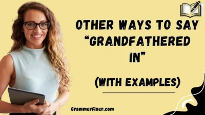 Other Ways to Say “Grandfathered In”