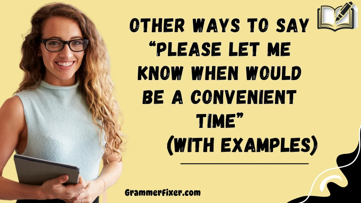 Other Ways to Say “Please Let Me Know When Would Be a Convenient Time”