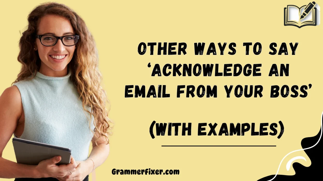 Other Ways to Say ‘Acknowledge an Email from Your Boss’
