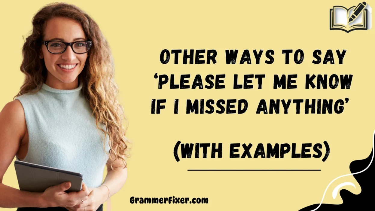 Other Ways to Say ‘Please Let Me Know if I Missed Anything’